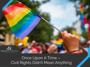 Once Upon A Time – Civil Rights Didn’t Mean Anything