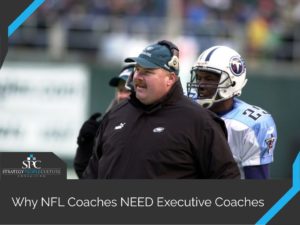 Why Nfl Coaches Need Executive Coaches