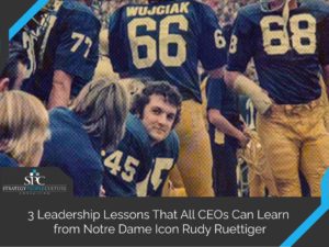 Ceo Leadership Lessons From Rudy Ruettiger