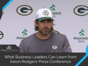 What Business Leaders Can Learn From Aaron Rodgers Press Conference