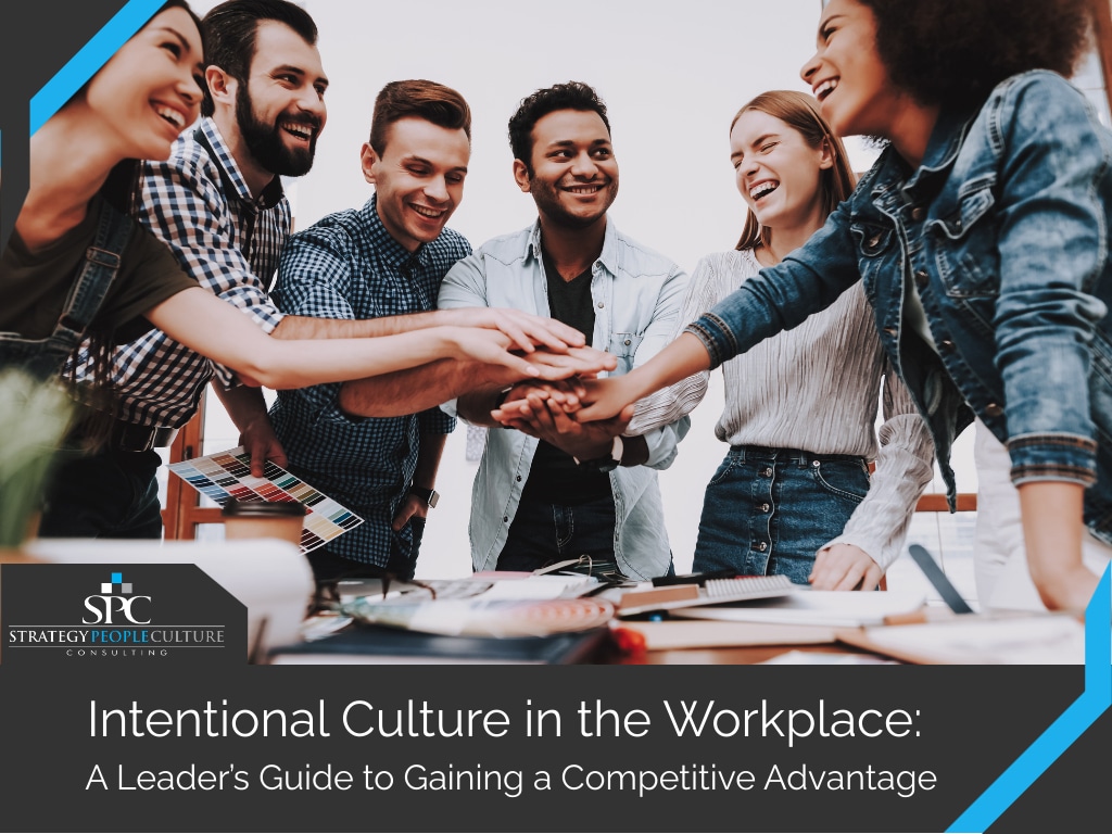 intentional culture and leadership competitive advantage