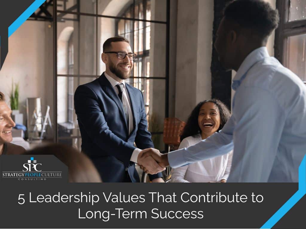 5 leadership values contribute to long term success