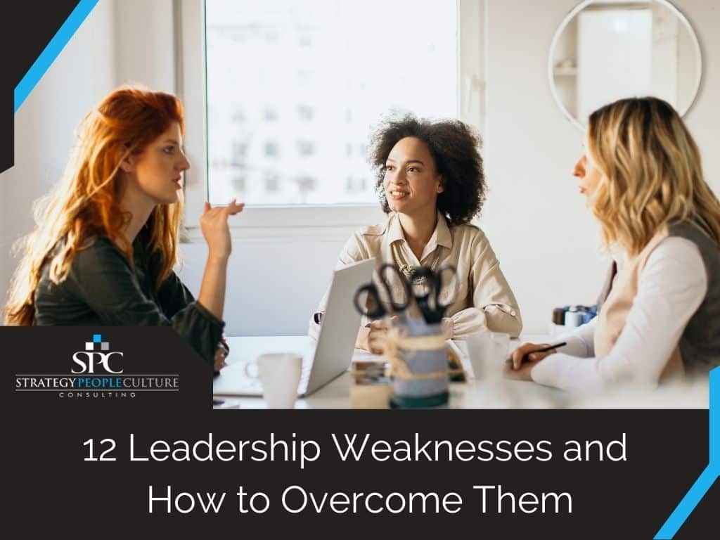 12 leadership weaknesses and how to overcome them