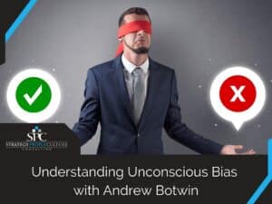 Understanding Unconscious Bias With Andrew Botwin