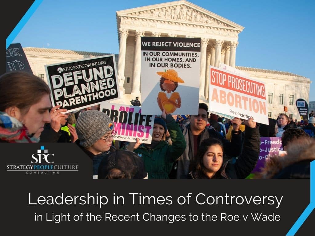 Leadership in Times of Controversy in Light of the Recent Changes to the Roe v Wade