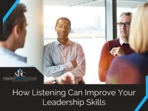 How Listening Can Improve Your Leadership Skills