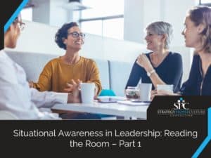Situational Awareness In Leadership Reading The Room – Part 1
