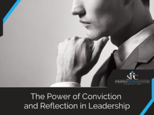 The Power Of Conviction And Reflection In Leadership