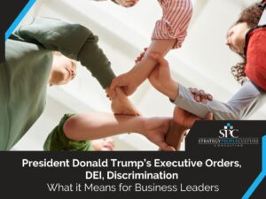 President Donald Trump’s Executive Orders, Dei, Discrimination – What It Means For Business Leaders