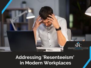 Addressing 'Resenteeism' In Modern Workplaces