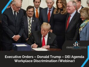 Executive Orders – Donald Trump – Dei Agenda – Workplace Discrimination Webinar