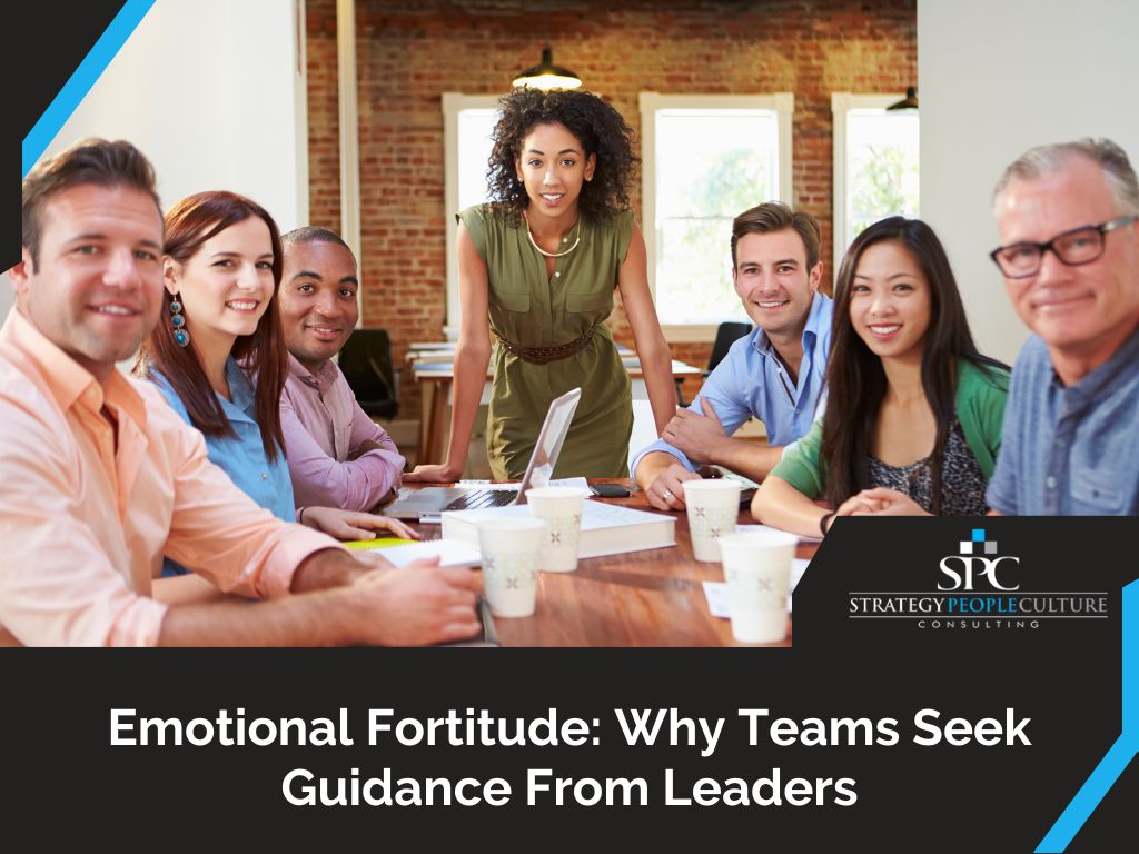 Emotional Fortitude: Why Teams Seek Guidance From Leaders